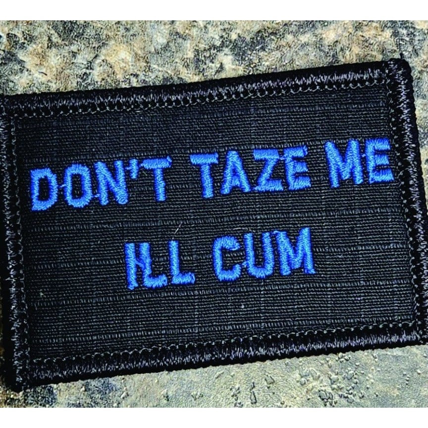 As Seen on Socials - Don't Taze Me I'll Cum - 2x3 Patch - Black w/Blue