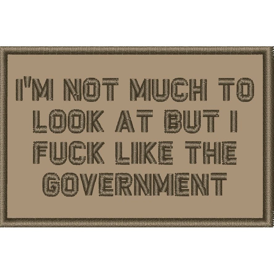 I'm Not Much to Look At But I Fuck Like The Government - 2x3 Patch
