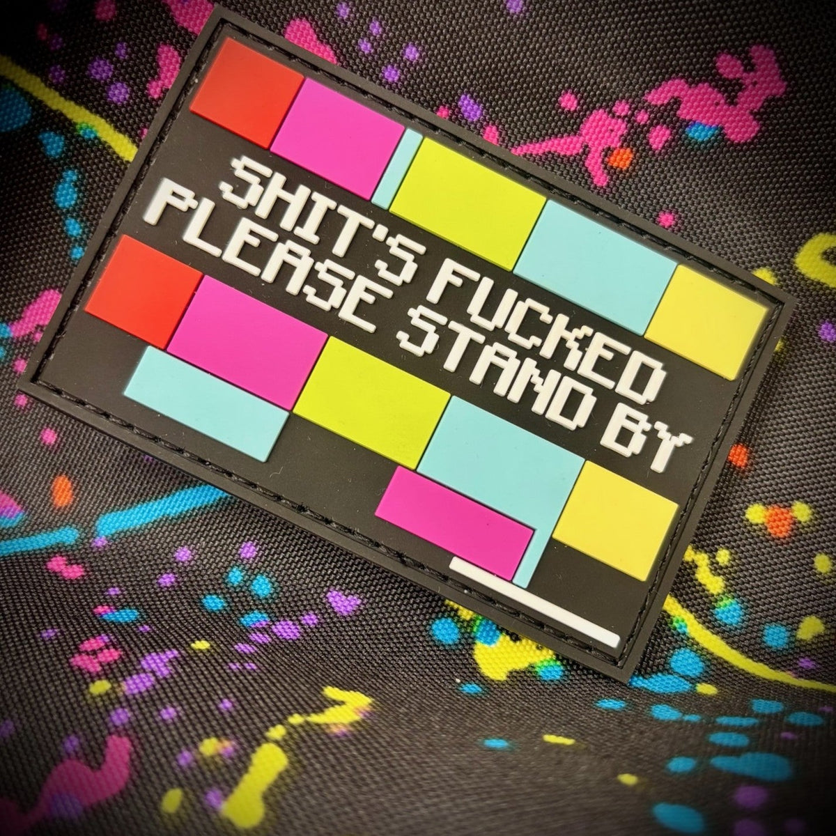 Shit's Fucked Please Stand By - 3.75" PVC Patch