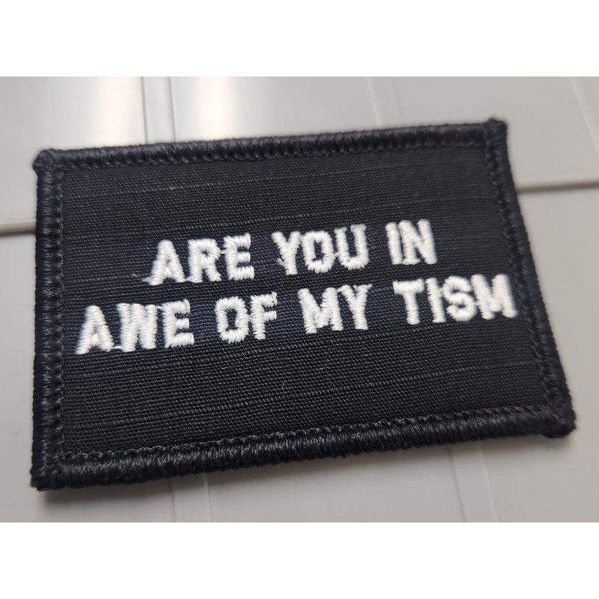 As Seen on Socials - Are You In Awe Of My Tism - 2x3 Patch - Black w/White