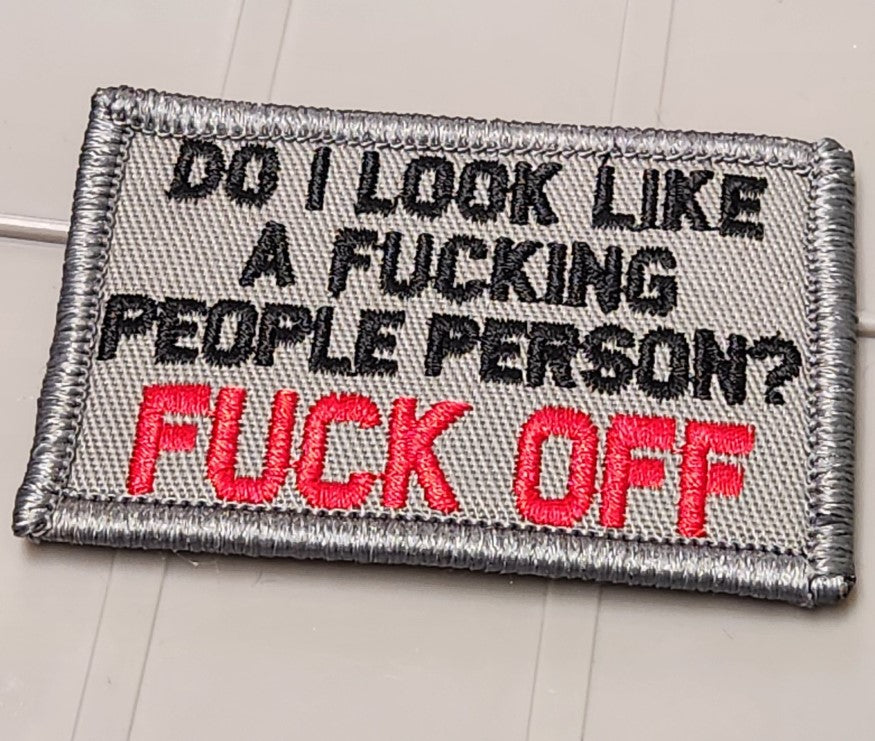 Tactical Gear Junkie Patches ASOS - Do I Look Like A Fucking People Person? FUCK OFF - 2x3 Patch - Gray w/Black