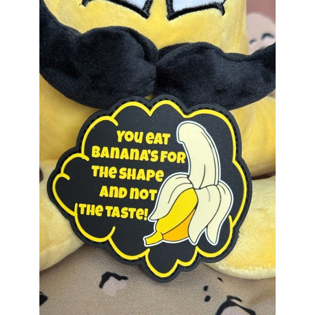 You Eat Banana's For The Shape and Not The Taste! - 3.5 inch PVC Patch