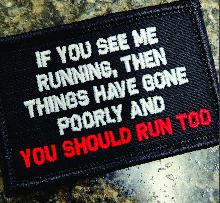 Tactical Gear Junkie Patches ASOS - If You See Me Running, Then Things Have Gone Poorly and YOU SHOULD RUN TOO - 2x3 Patch - Black w/White & Red