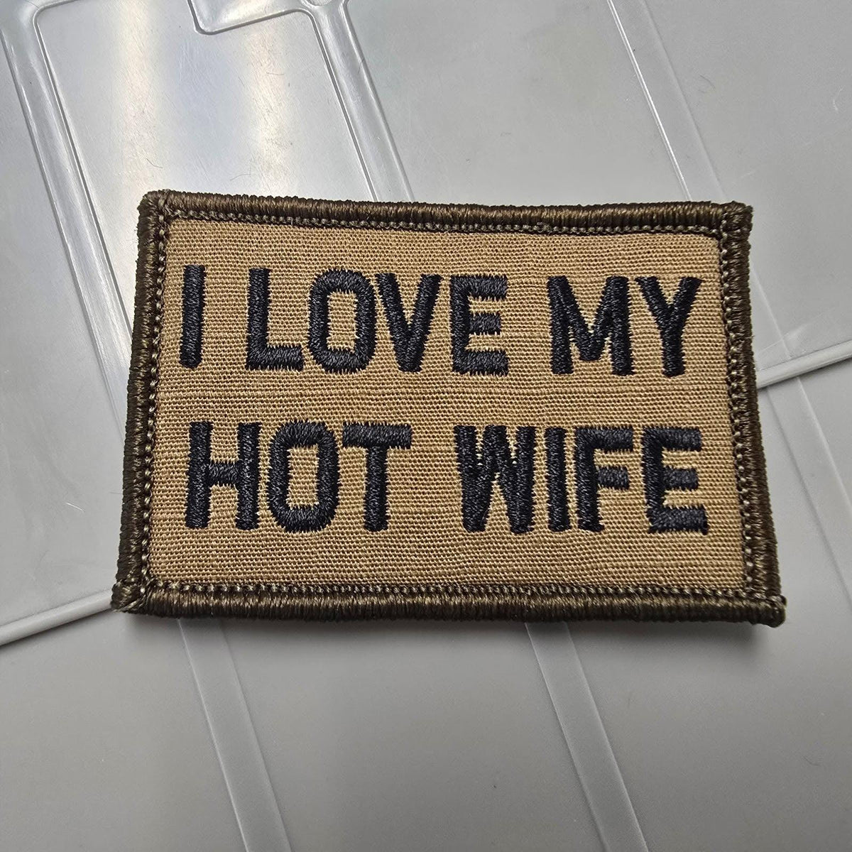 Tactical Gear Junkie Patches As Seen on Socials - I Love My Hot Wife - 2x3 Patch - Coyote w/Black