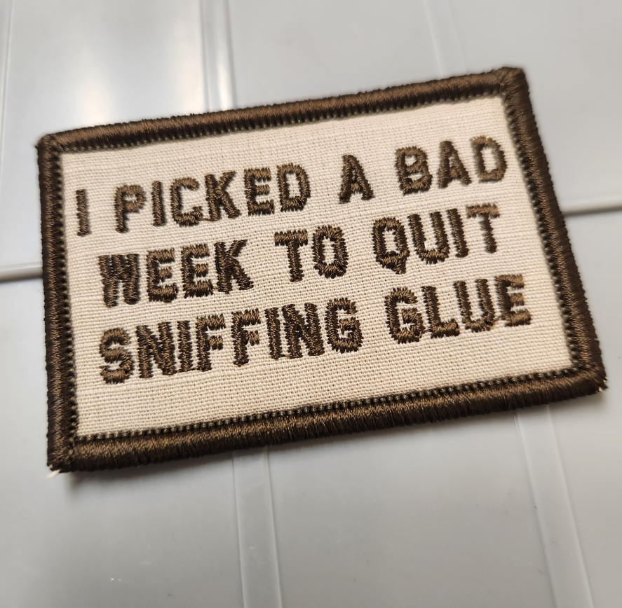 As Seen on Socials - I Picked a Bad Week To Quit Sniffing Glue - 2x3 Patch - Desert Tan w/Coyote