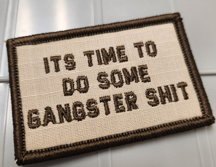 Tactical Gear Junkie Patches ASOS - It's Time To Do Some Gangster Shit - 2x3 Patch - Desert Tan w/Coyote