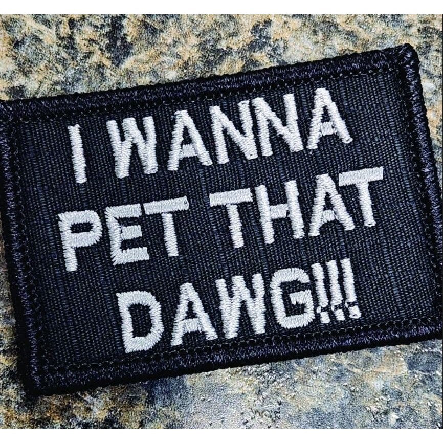 As Seen on Socials - I Wanna Pet That DAWG - 2x3 Patch - Black w/Silver