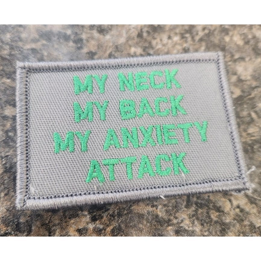 As Seen on Socials - My Neck - My Back - My Anxiety Attack - 2x3 Patch - Gray w/Green