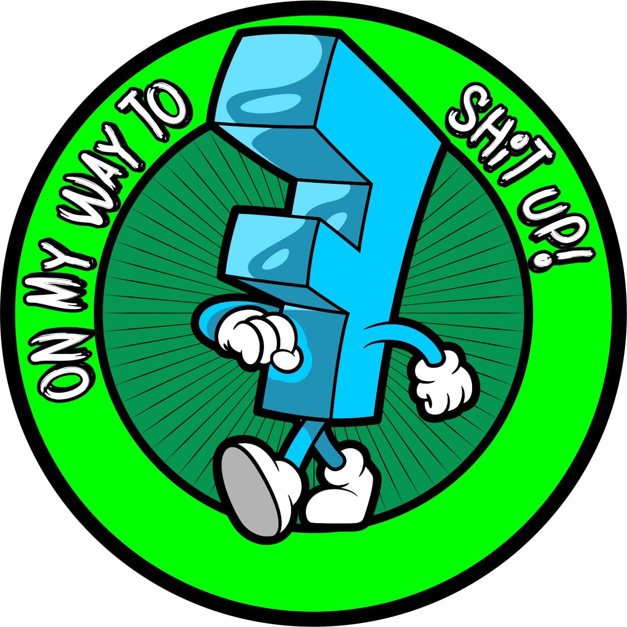 On My Way to 'F' Shit Up - 4" Sticker