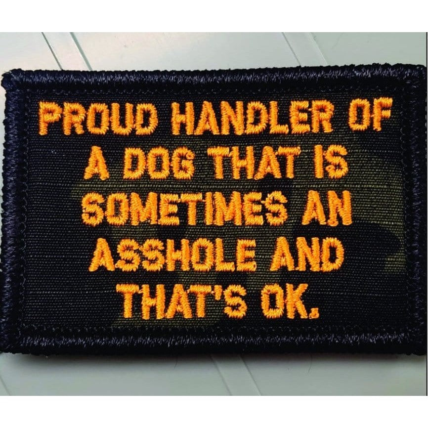 As Seen on Socials - Proud Handler of a Dog That is Sometimes an Asshole and That's Ok - 2x3 Patch - Black w/Orange