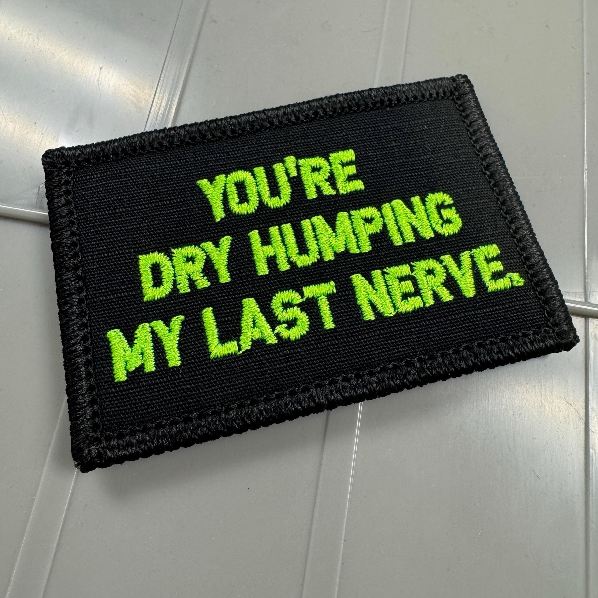 As Seen on Socials - You're Dry Humping My Last Nerve. - Black w/Neon Green