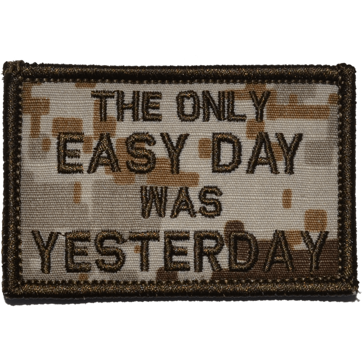 The Only Easy Day Was Yesterday, Navy Seal Motto - 2x3 Patch