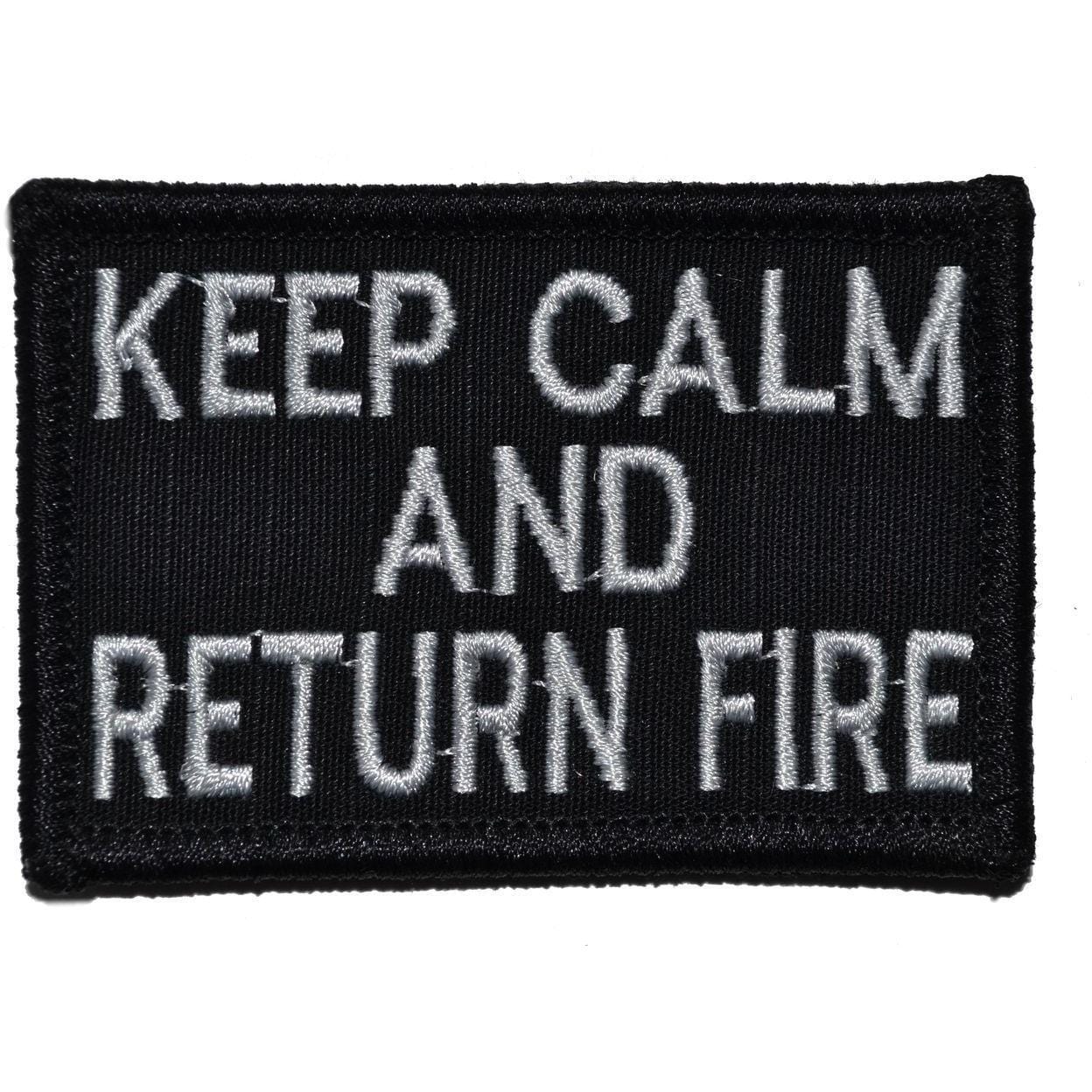 Keep Calm and Return Fire- 2x3 Patch