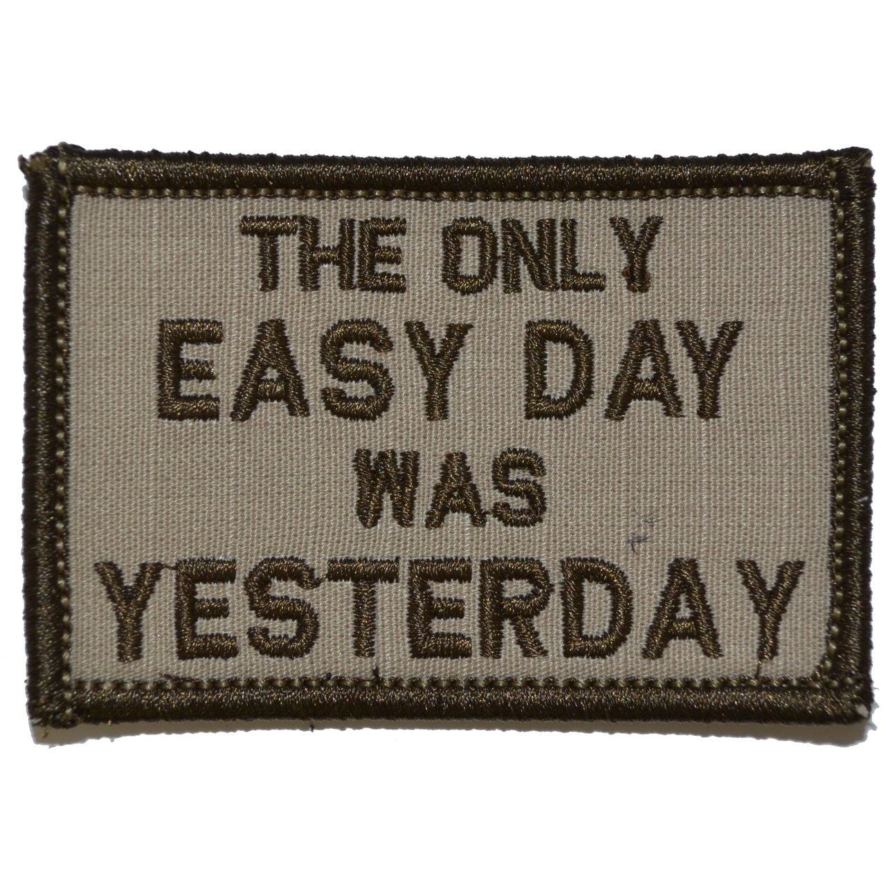 The Only Easy Day Was Yesterday, Navy Seal Motto - 2x3 Patch