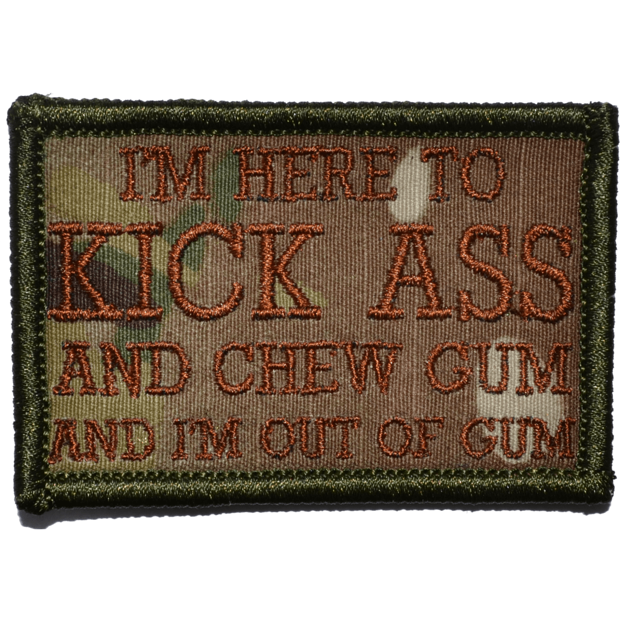 I'm Here to Kick Ass and Chew Gum and I'm Out of Gum - 2x3 Patch