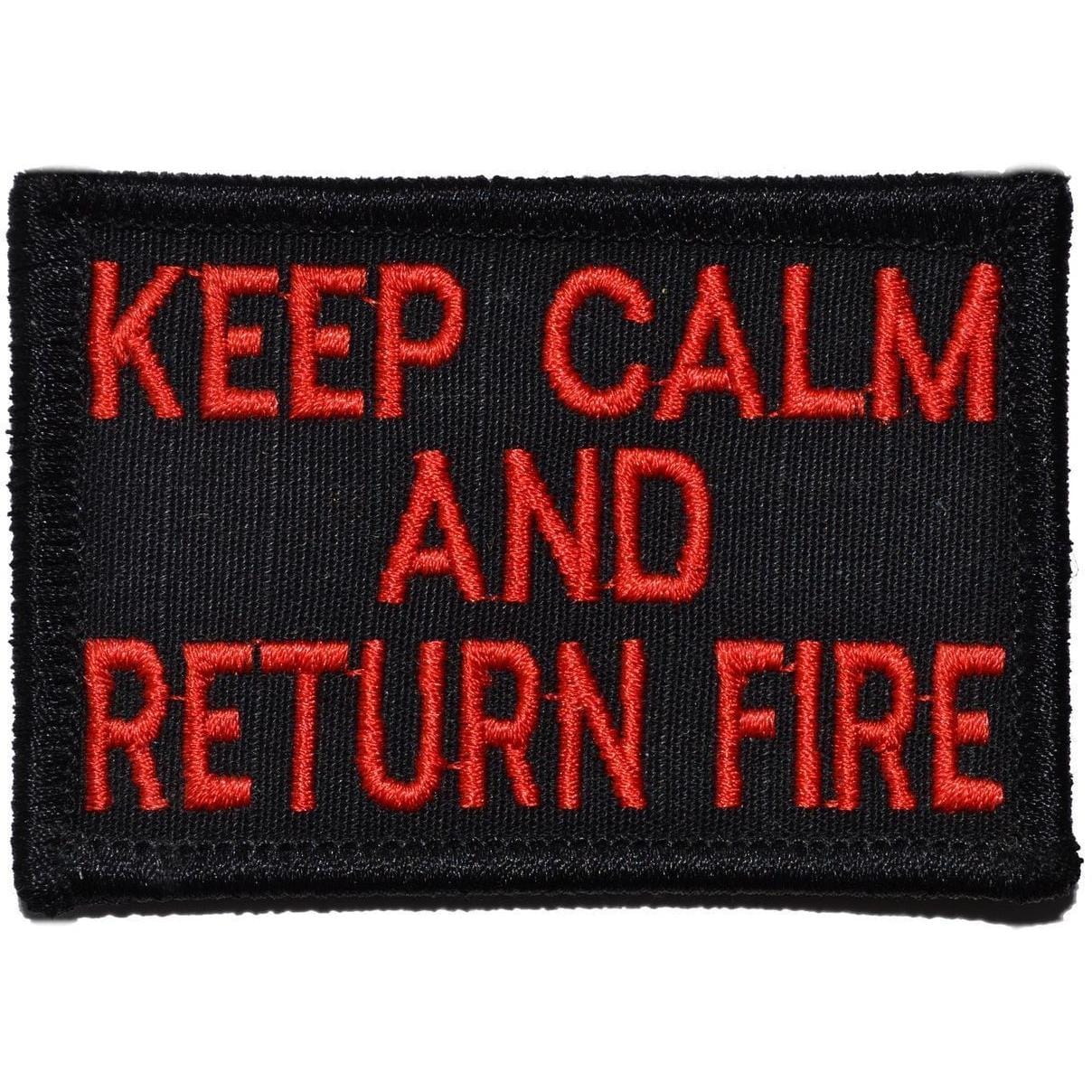 Keep Calm and Return Fire- 2x3 Patch