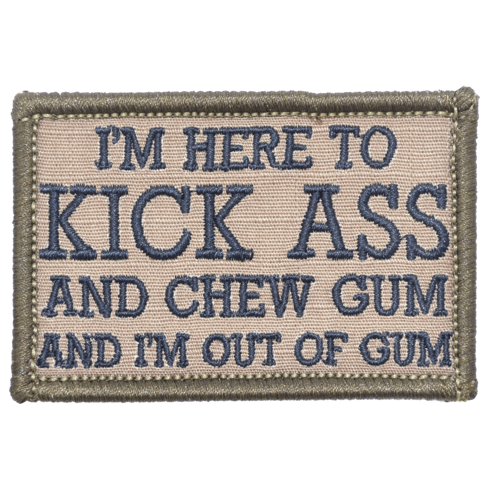 I'm Here to Kick Ass and Chew Gum and I'm Out of Gum - 2x3 Patch