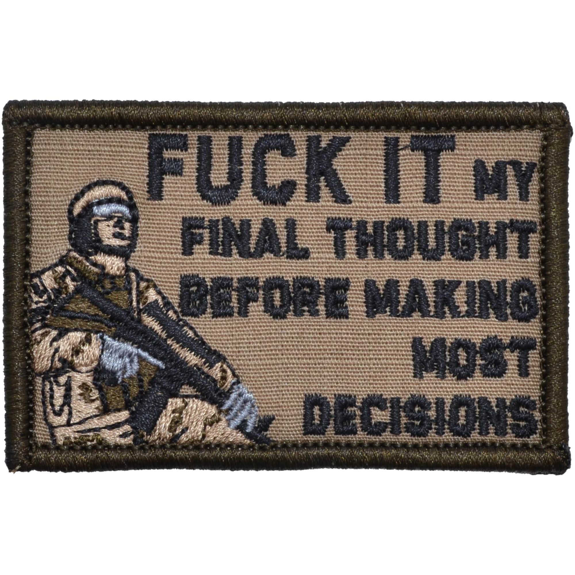 Fuck It My Final Thought Before Making Most Decisions - 2x3 Patch