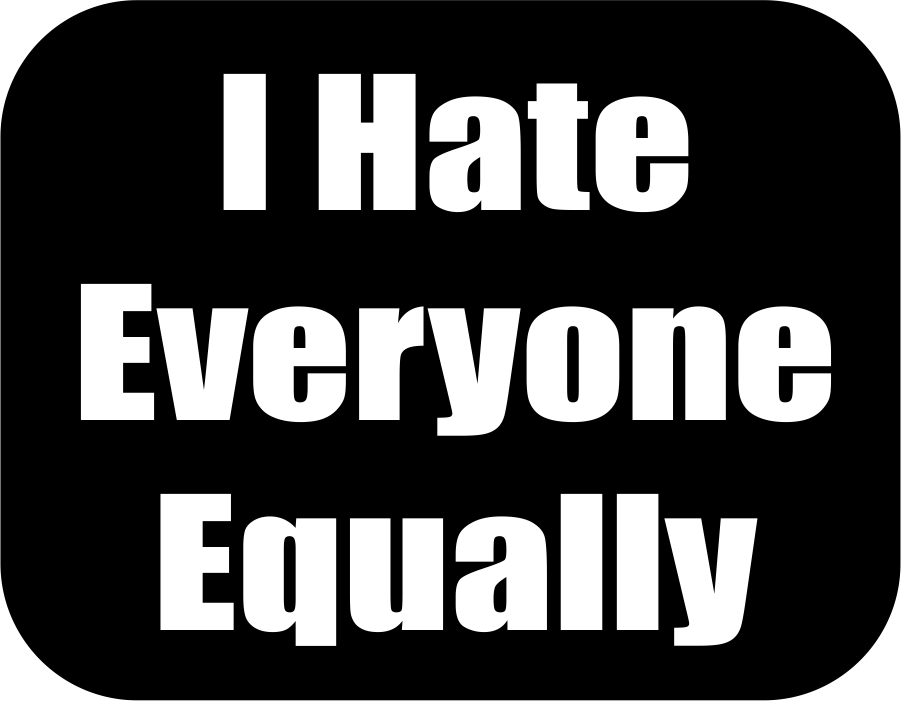 I Hate Everyone Equally Sticker - 3 inch
