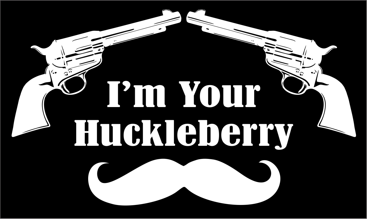 I'm Your Huckleberry Sticker - 4 inch