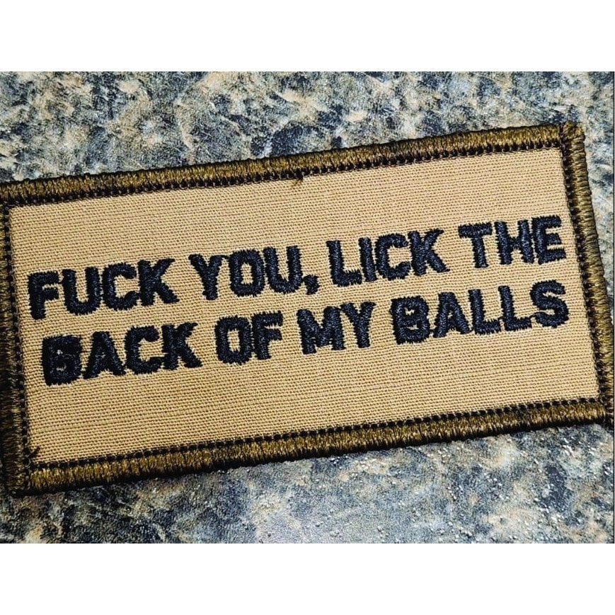 As Seen on Socials - Fuck You, Lick the back of My Balls - 2x4 Patch - Coyote w/Black