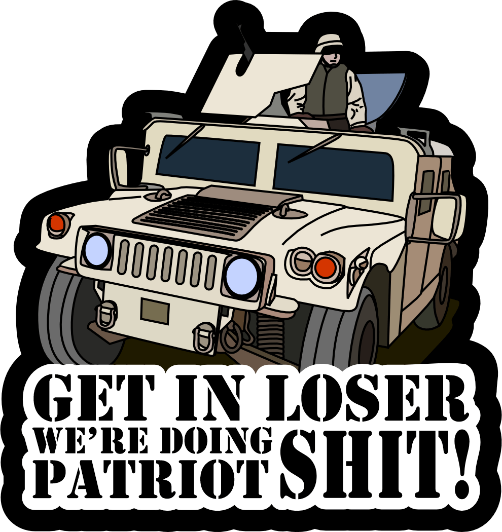 Get In Loser We're Doing Patriot Shit - 3.25x3.5 inch Sticker