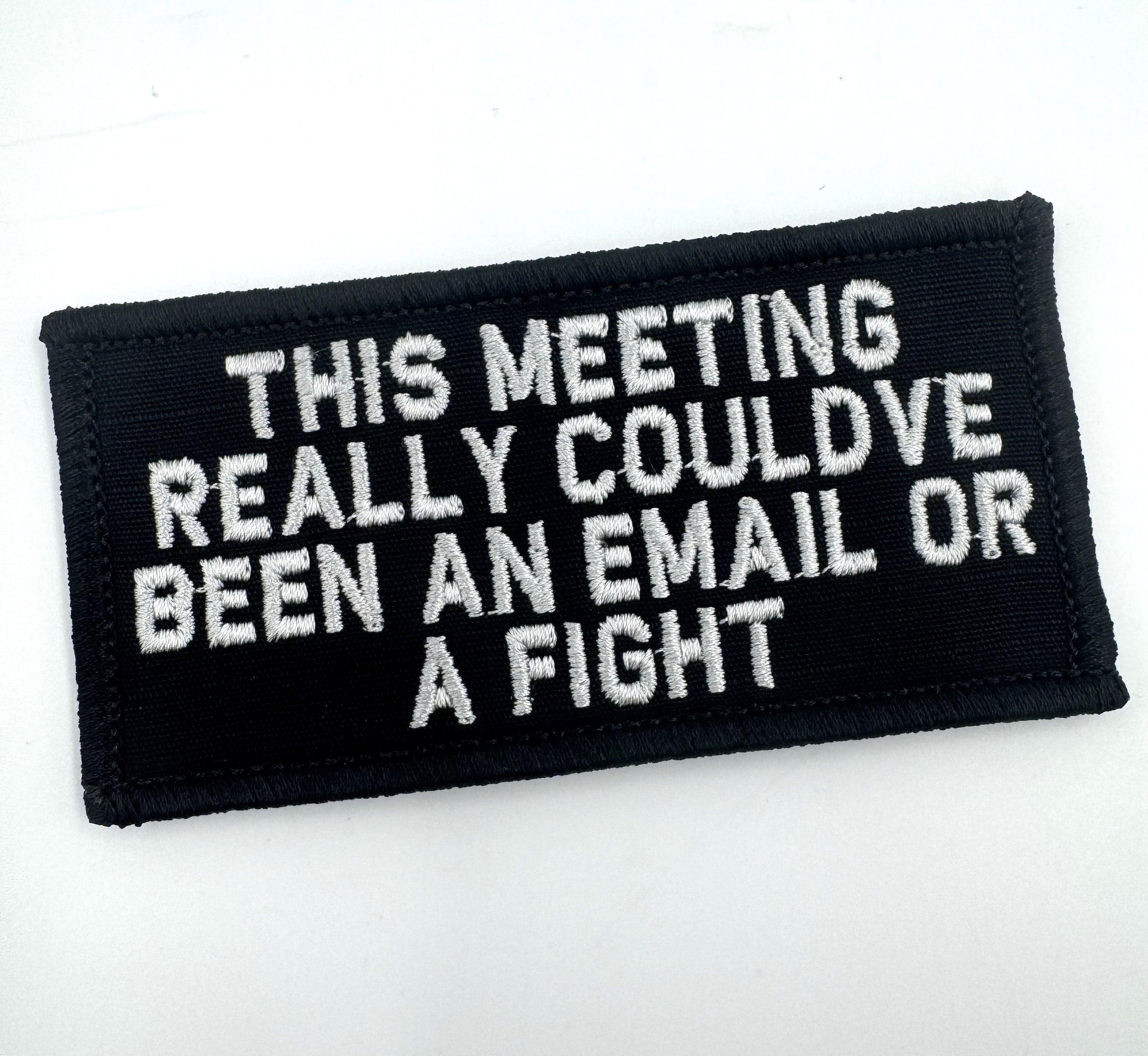 As Seen on Socials - This Meeting Could Have Been a Fist Fight - 2x4 Patch - Multiple Variants