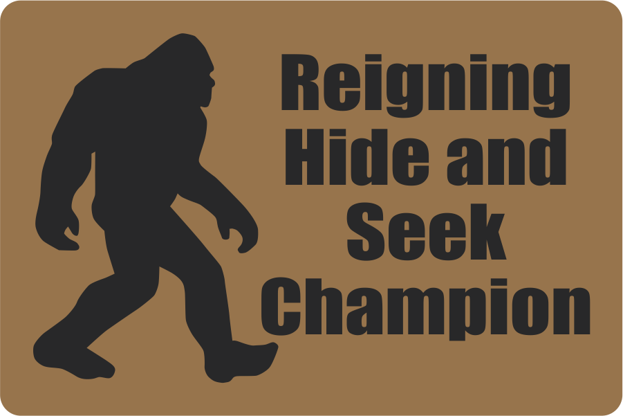 Sticker - Reigning Hide and Seek Champion Bigfoot 3"