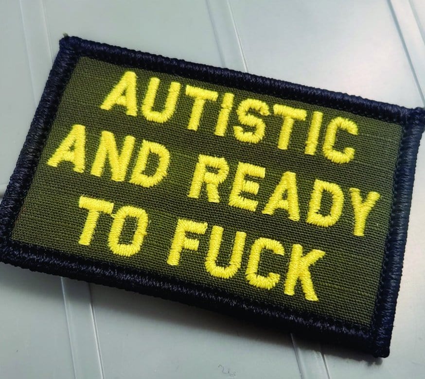 As Seen on Socials - Autistic and Ready to Fuck - 2x3 Patch - Olive Drab w/Yellow