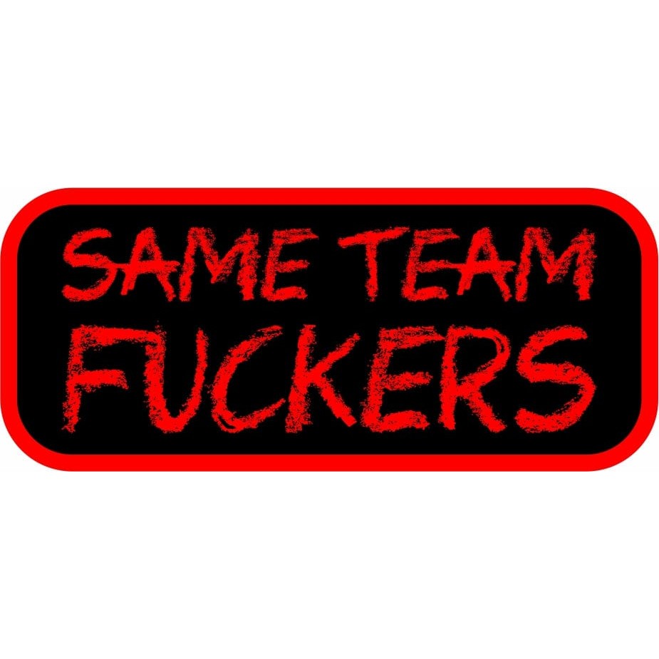 Same Team Fuckers - 3.5" Sticker