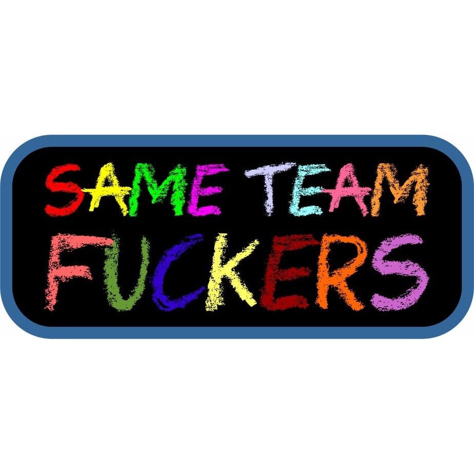 Same Team Fuckers - 3.5" Sticker