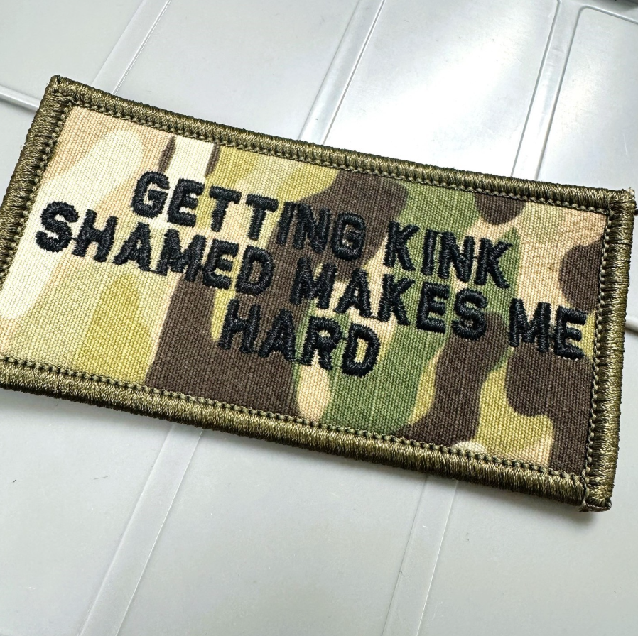 As Seen on Socials - Getting Kink Shamed Makes Me Hard - 2x4 Patch - Multicam w/Blk