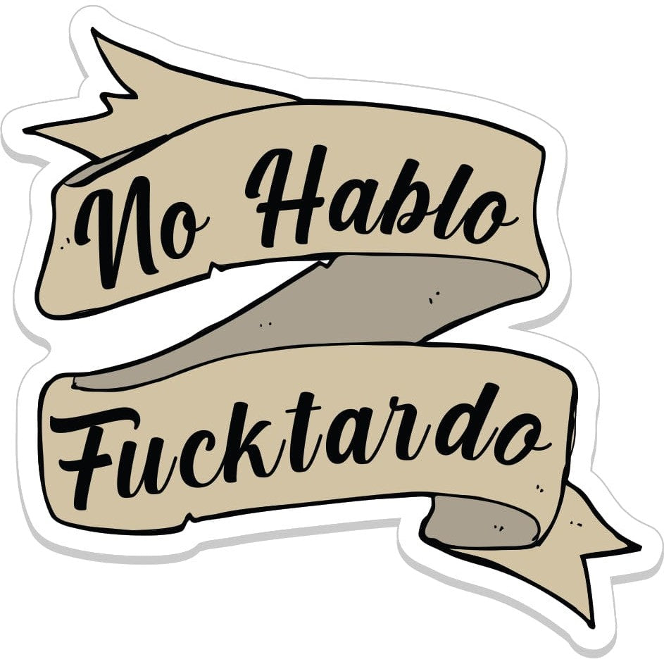 No Hablo Fucktardo - 3" Sticker