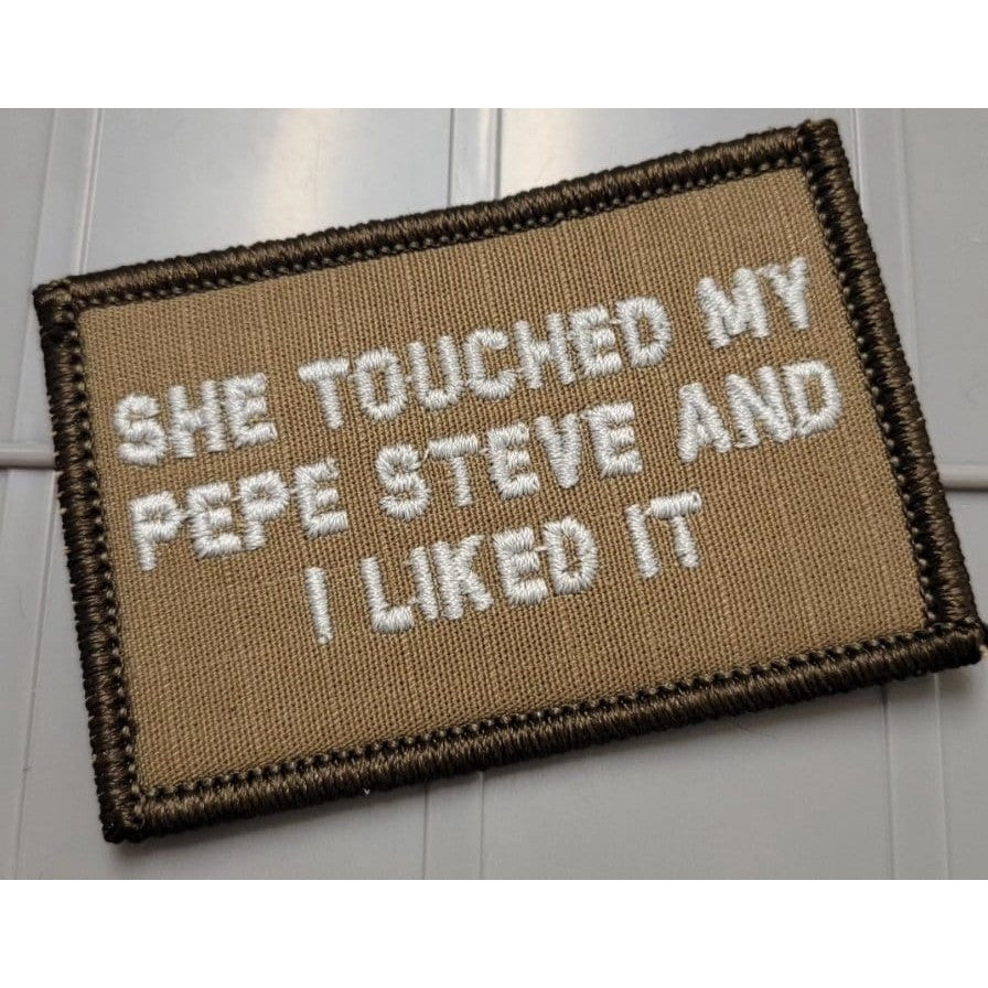 As Seen on Socials - She Touched My Pepe Steve and I Liked It - 2x3 Patch - Coyote w/White