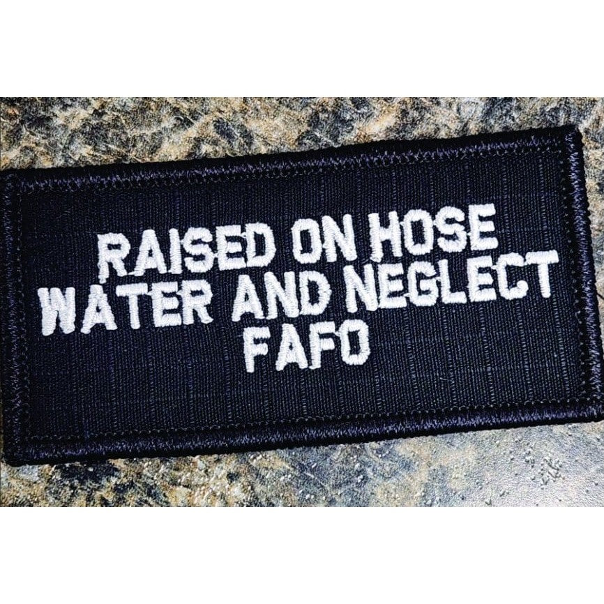 As Seen on Socials - Raised on Hose Water and Neglect FAFO - 2x4 Patch - Multiple Variants