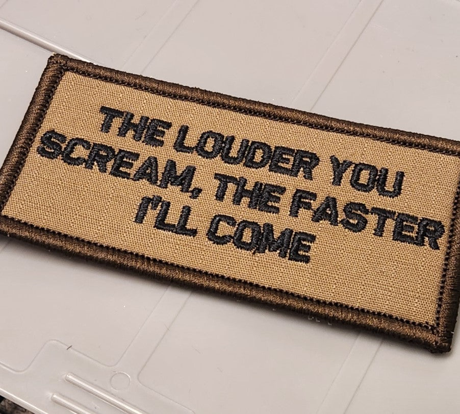 Tactical Gear Junkie Patches ASOS - The Louder You Scream, The Faster I'll Come - 2X4 Patch - Coyote w/Black