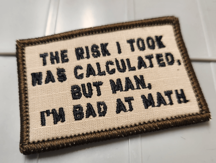 As Seen on Socials - The Risk I Took Was Calculated, But Man, I'm Bad At Math - 2x3 Patch - Desert Tan w/Black