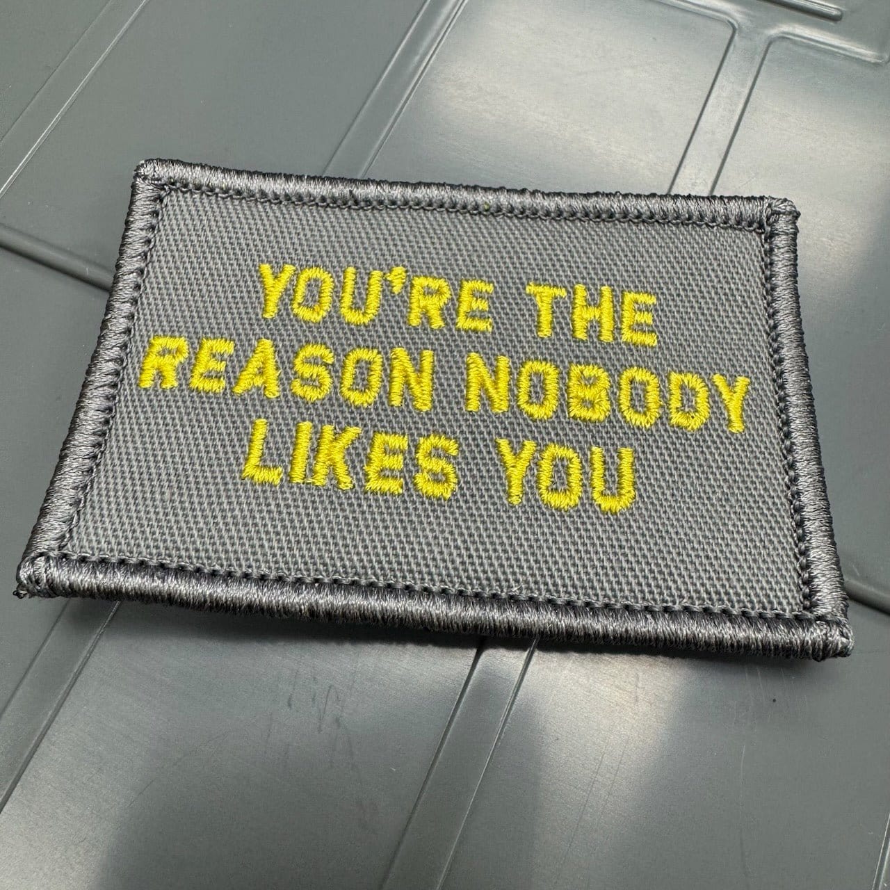 As Seen on Socials - You're The Reason Nobody Likes You - 2x3 Patch - Gray w/Yellow