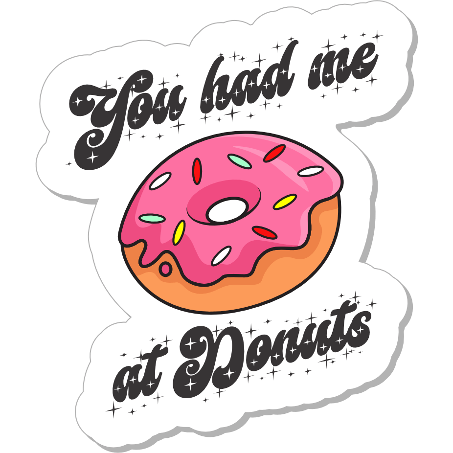 STICKER - You Had Me At Donuts - 3"