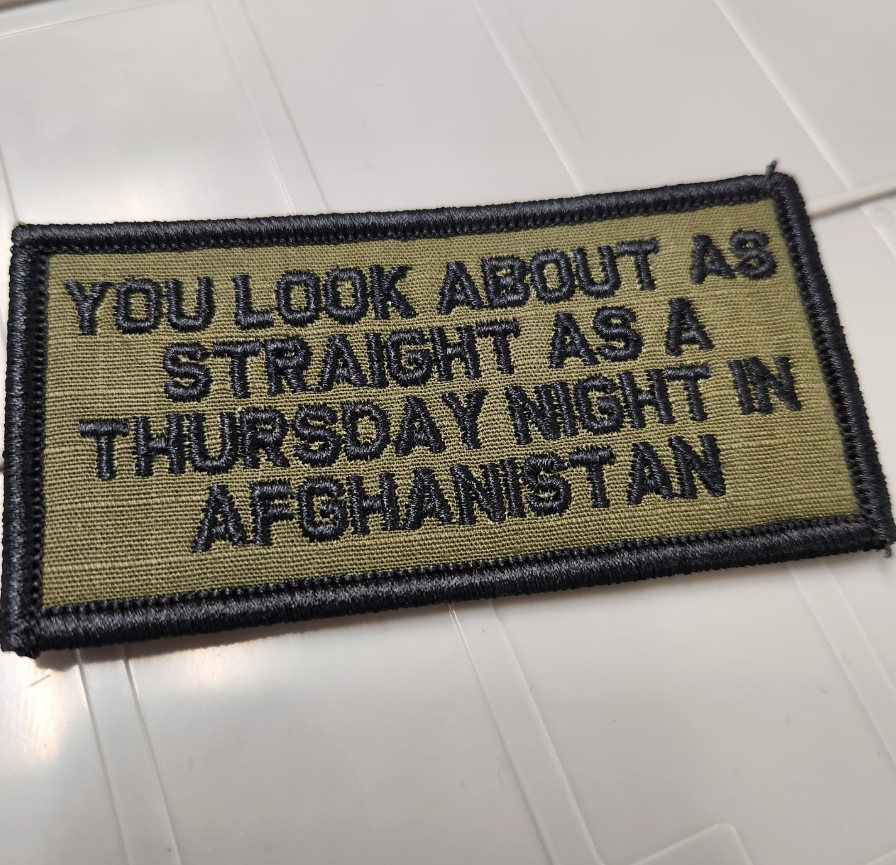 As Seen on Socials - You Look About As Straight As A Thursday Night In Afghanistan - 2x4 Patch - Olive Drab w/Black