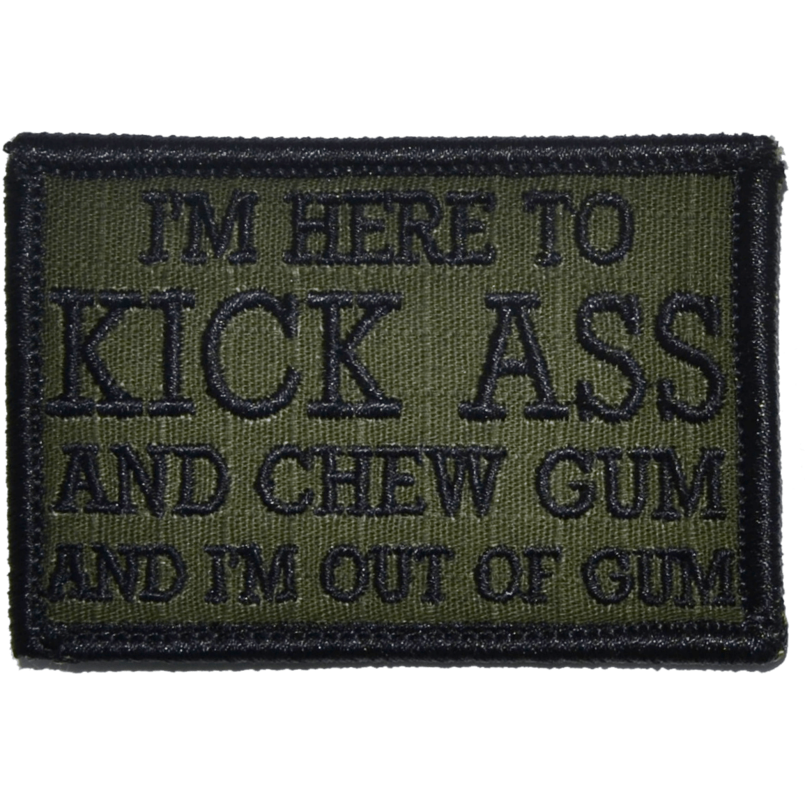 I'm Here to Kick Ass and Chew Gum and I'm Out of Gum - 2x3 Patch
