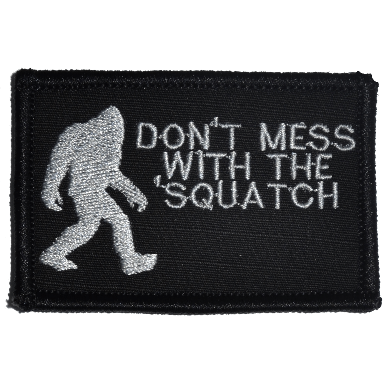 Don't Mess with the Squatch / Bigfoot Hunter 2x3 Military Patch