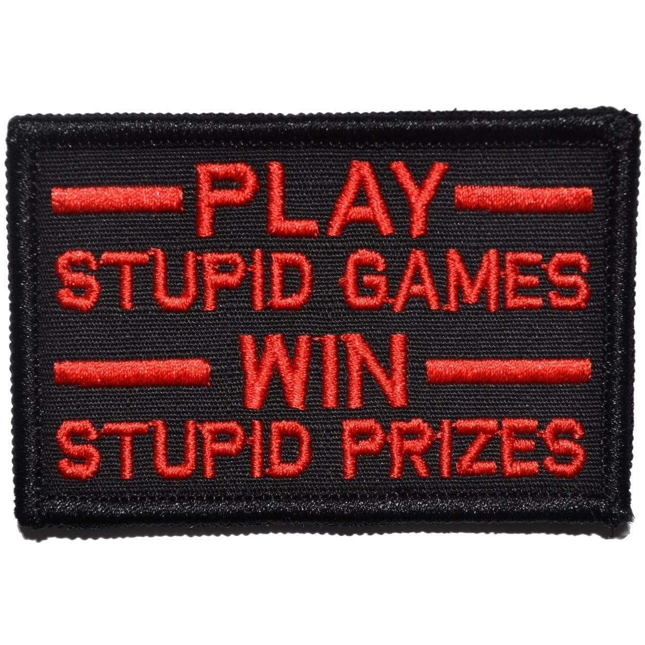 Play Stupid Games, Win Stupid Prizes - 2x3 Patch