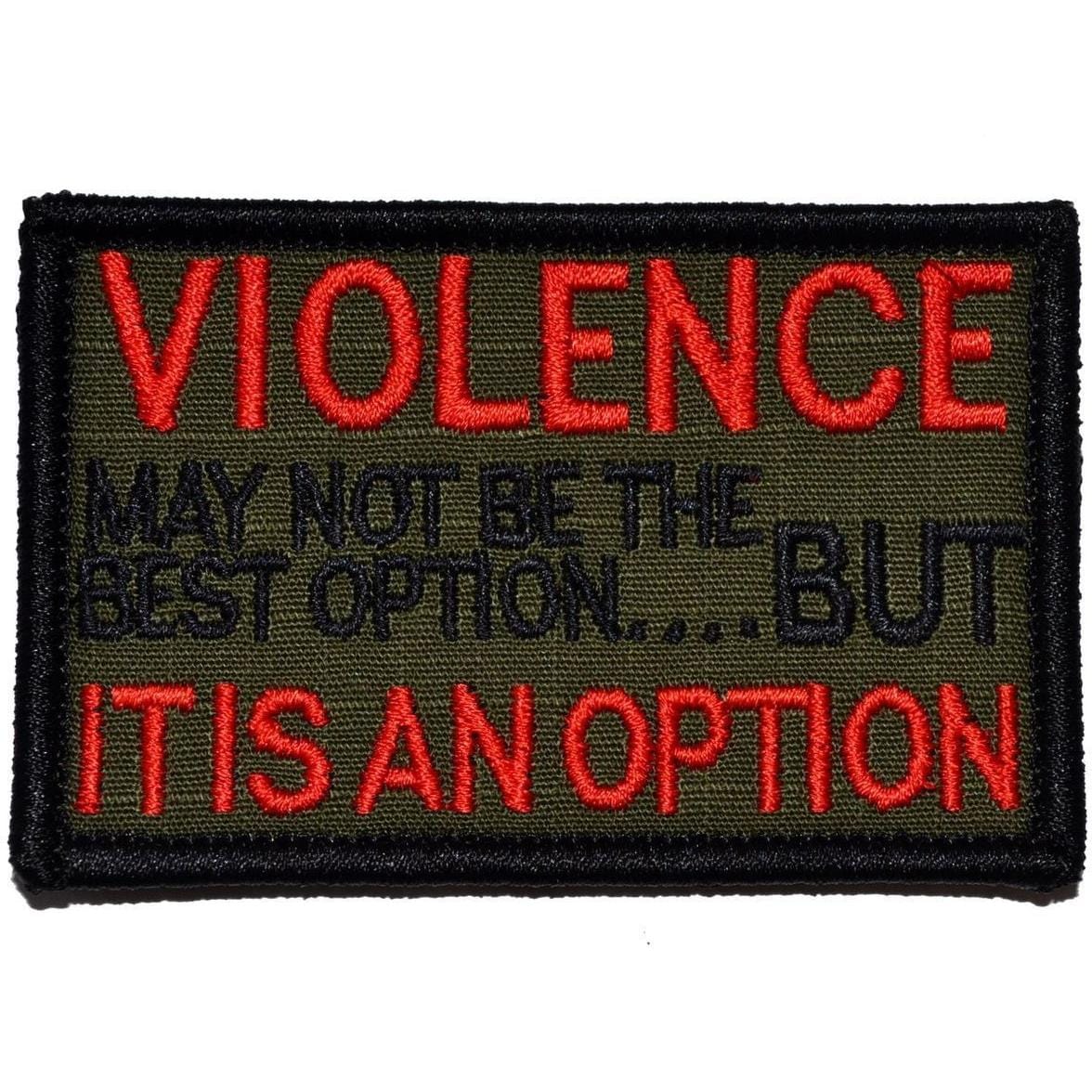 VIOLENCE, may not be the best option but, IT IS AN OPTION - 2x3 Patch