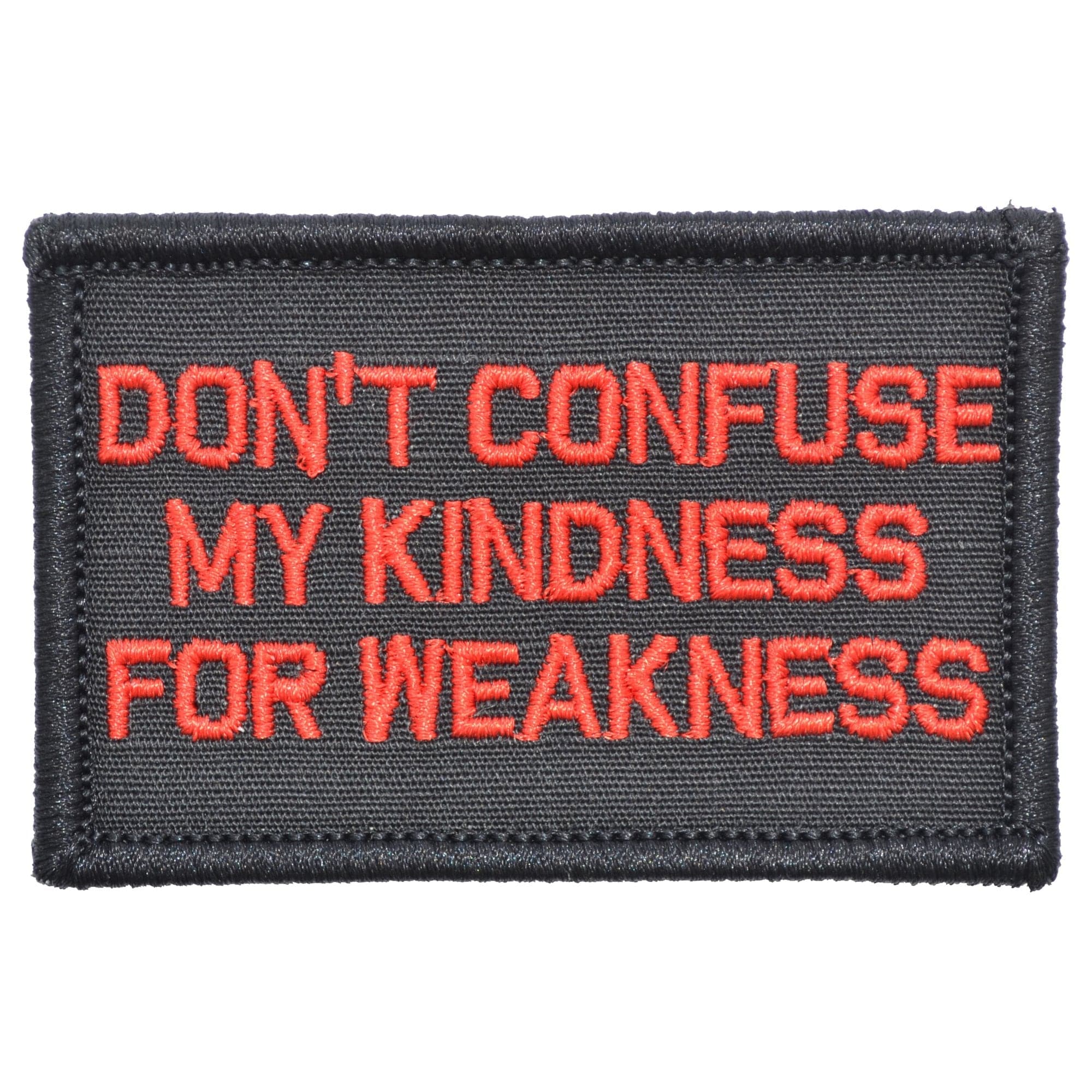 Don't Confuse My Kindness For Weakness - 2x3 Patch