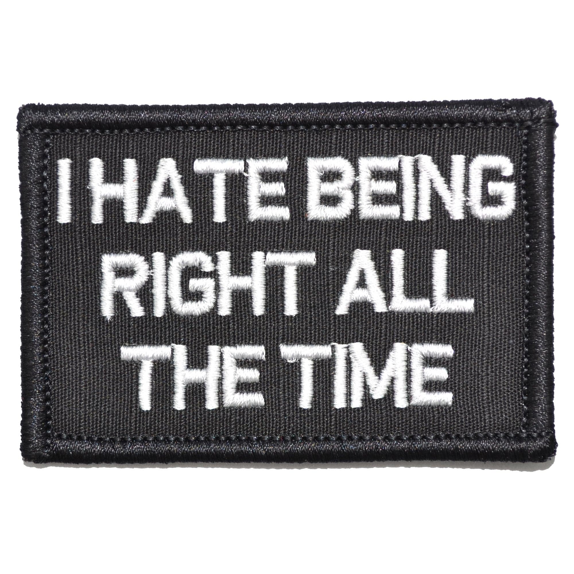 I Hate Being Right All The Time - 2x3 Patch