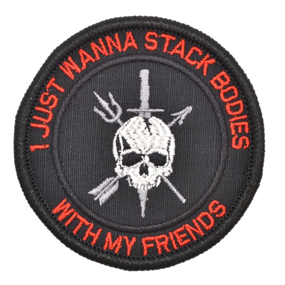 I Just Wanna Stack Bodies With My Friends - 3 inch Round Patch