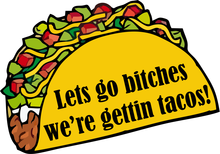 Let's Go Bitches, We're Gettin' Tacos- 3 inch Sticker