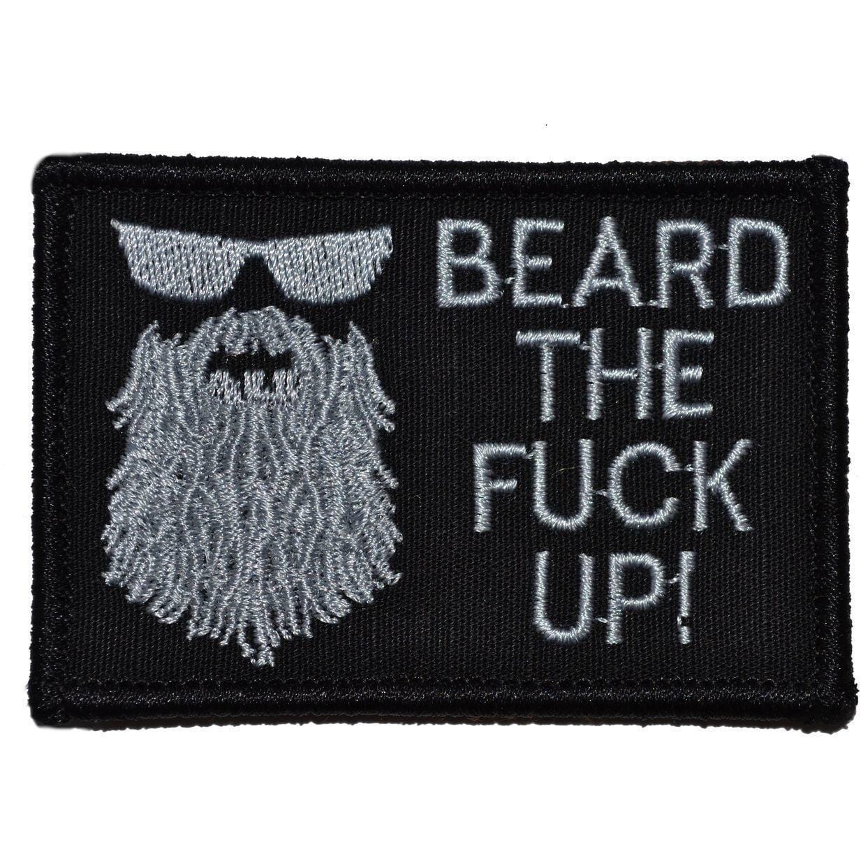 Beard the Fuck Up - 2x3 Patch