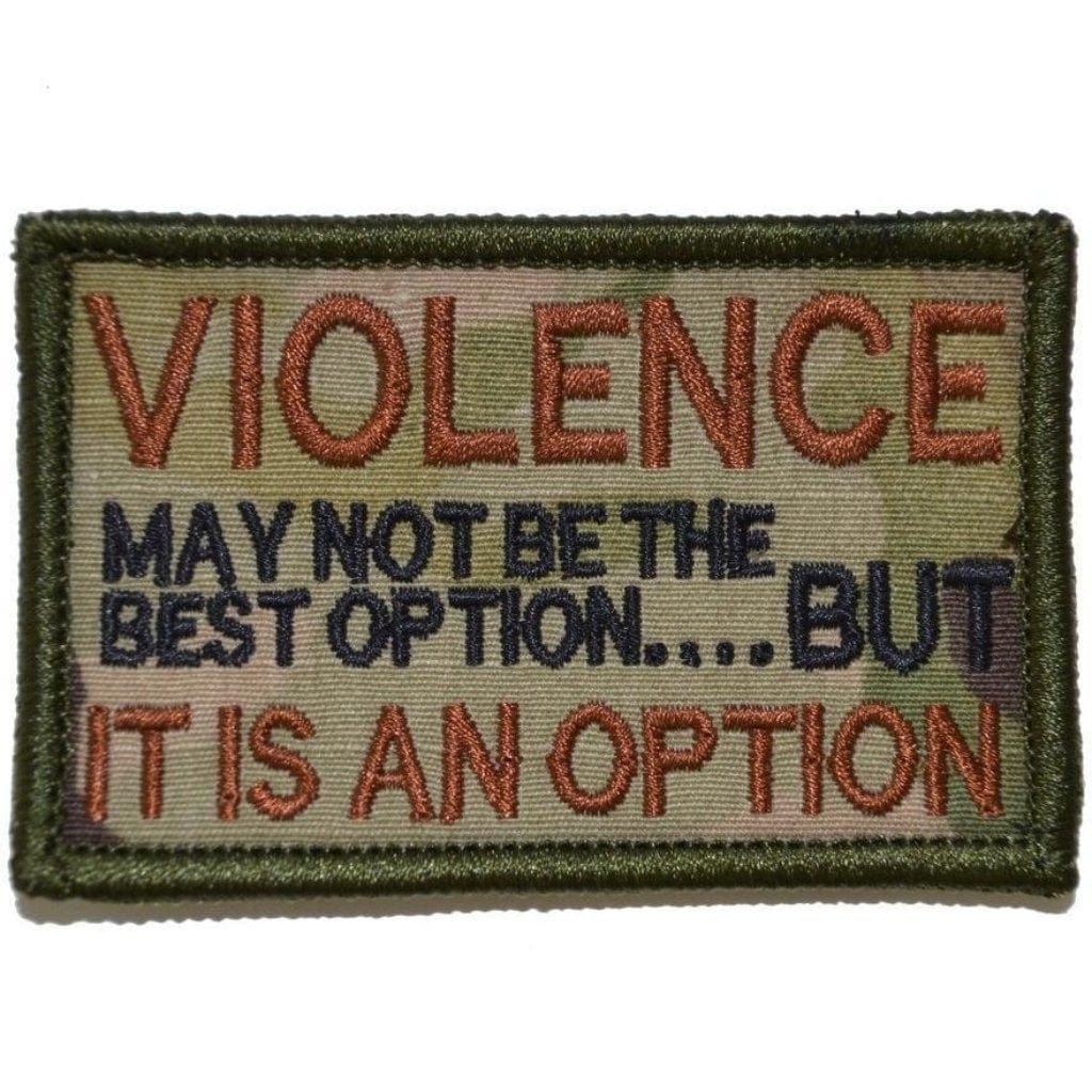 VIOLENCE, may not be the best option but, IT IS AN OPTION - 2x3 Patch